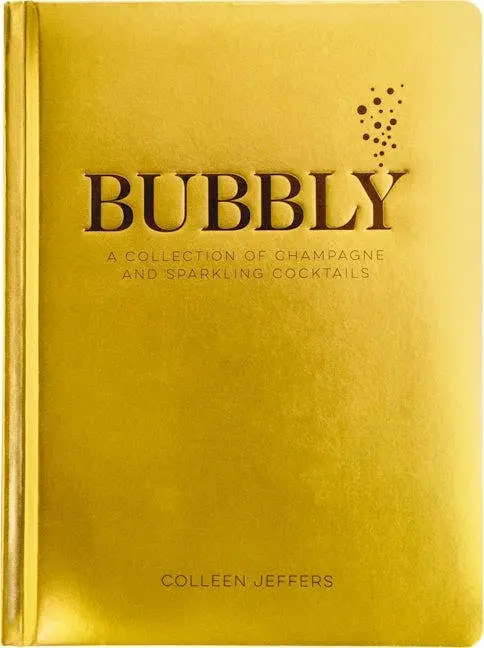 Bubbly: A Cocktail Book Featuring Champagne & Sparkling Drink Recipes 1