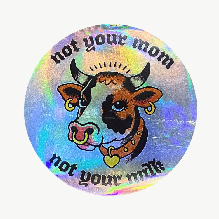 Vegan Supply Holographic 'Not Your Mom, Not Your Milk' Round Sticker 1